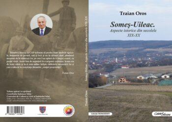 O nouă carte la Editura „Caiete Silvane”: Traian Oros, „Someş-Uileac. Aspecte istorice din secolele XIX-XX”