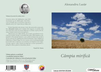 Volumul de proză „Câmpia mirifică”, de Alexandru Lazăr, la Editura „Caiete Silvane”