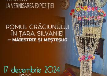 Expoziția temporară „Pomul Crăciunului în Țara Silvaniei – măiestrie și meșteșug”